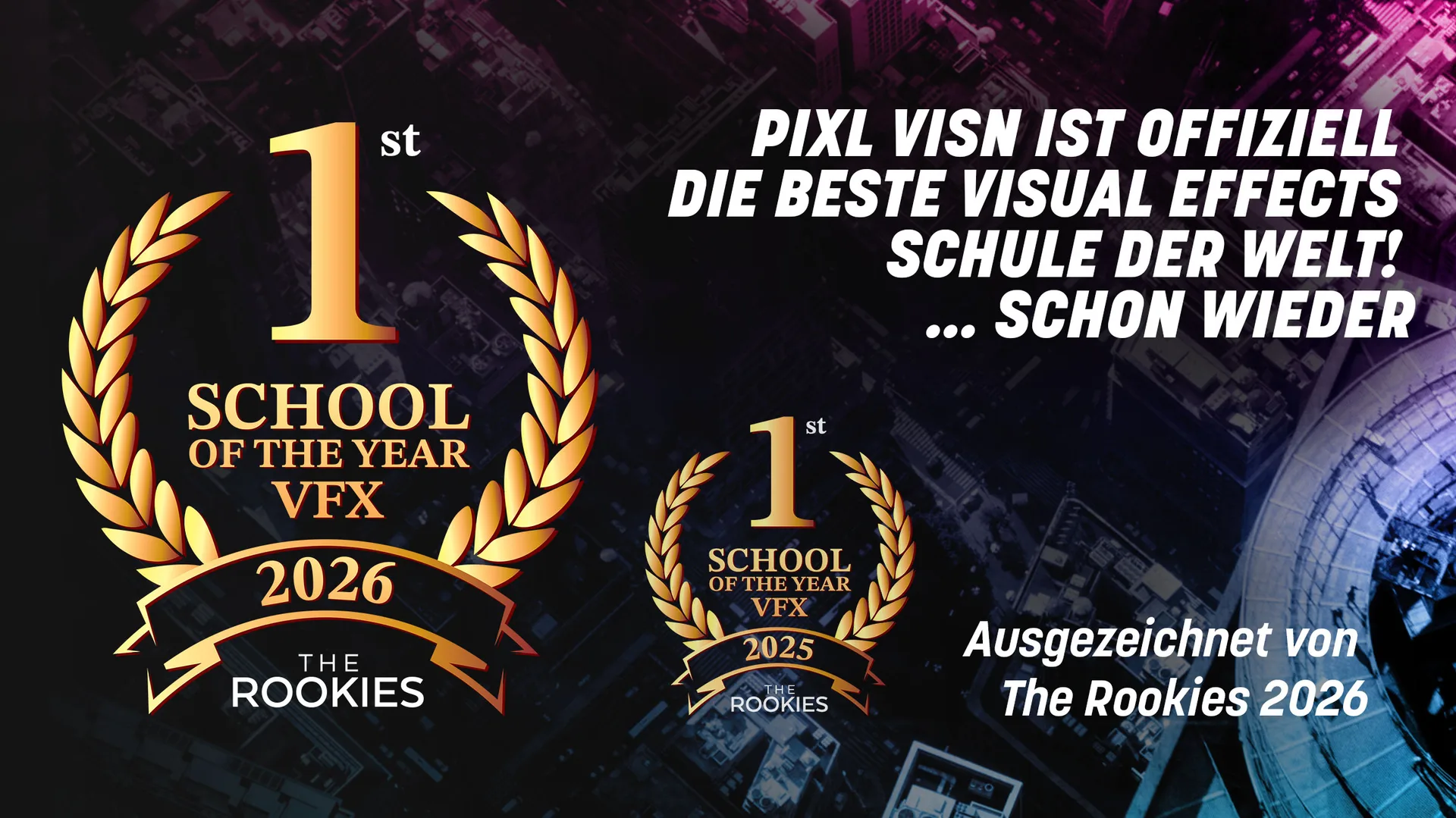 PIXL VISN ist offiziell erneut die beste Visual-Effects-Schule der Welt: 1st School of the Year VFX 2026, verliehen von The Rookies.