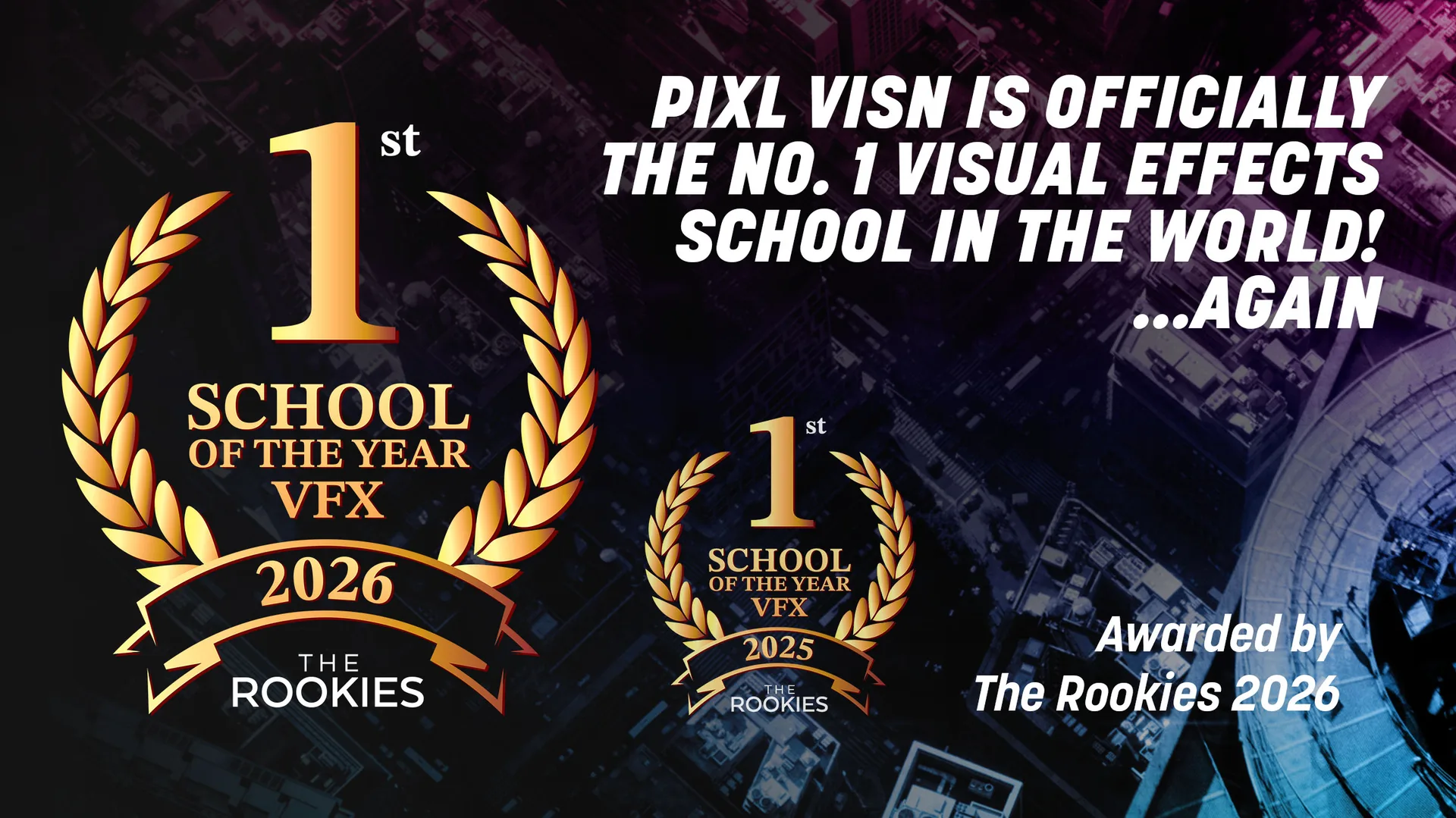 PIXL VISN is officially the No. 1 visual effects school in the world, again. 1st School of the Year VFX 2026, awarded by The Rookies.